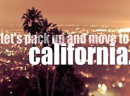 Lets Pack Up And Move To California Moving To California Welcome To The Hotel California California Dreaming