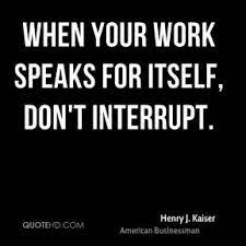 Henry J Kaiser Work Quotes Quotehd