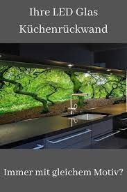 bestseller led kuchenruckwand mit austauschbarem motiv led glas led leuchtbilder led