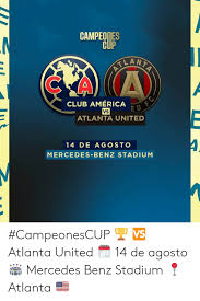 Maybe you would like to learn more about one of these? Campeotes Cup Mlanta A Club America Ed Fc Vs Atlanta United A 14 De Agosto Mercedes Benz Stadium Campeonescup Atlanta United 14 De Agosto Mercedes Benz Stadium Atlanta America Meme On Me Me
