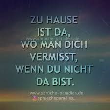 Zu Hause Ist Da Wo Man Dich Vermisst Wenn Du Nicht Da Bist Spruche Spruche Zitate Gedanken Spruche
