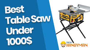 Best Table Saw Under 1000 Reviews And Buying Guide In 2020 Best Table Saw Table Saw Table Saw Blades