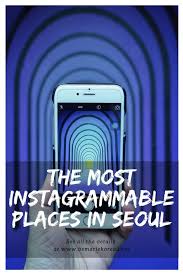 Instagrammable Places In Seoul Photography Spots Top Instagrammers Seoul Travel Korea Travel Instagrammable Places