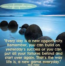 If today, in conscious awareness, you choose the same plan as yesterday, you are wise. Every Day Is A New Opportunity Quote Via Www Myfavequotes Com New Day Quotes Never Give Up Quotes Funny Inspirational Quotes