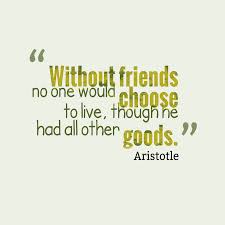 Discover and share no friends quotes. Aristotle S Quote About Without Friends No One Would