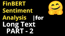 FinBERT Sentiment Analysis for Long Text with much more than 512 ...