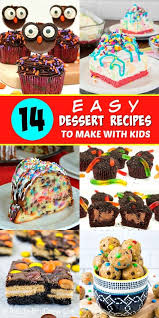 14 Easy Dessert Recipes To Make With Kids In 2020 Dessert Recipes Easy Dessert Recipes Fun Desserts