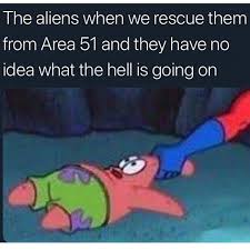 Another popular twitter post with the image was tweeted by @libgyal on the 28th, gaining over 58,000 retweets and. Area 51 Memes Still Relevant R Dankmemes Know Your Meme