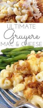 Ultimate Three Cheese Gruyere Mac And Cheese Recipe Mac And Cheese Gourmet Mac And Cheese Gruyere Mac And Cheese