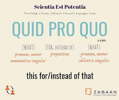 Originally Meaning This In Place Of That The Latin Phrase Quid Pro Quo Started To Be Used In Legal And Diplomatic Text Latin Phrases Grammar Tips Language