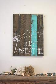 Just Breathe Dandelion Sign Reclaimed Wood By Rusticlyinspired Reclaimed Wood Signs Pallet Art Hanging Wall Art