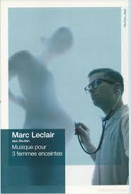 marc leclair, musique pour 3 femmes enceintes.