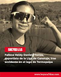 Heidy Daniela Torres, deportista de la Liga de Canotaje de Boyacá, fue  hallada sin vida tras volcarse un kayak durante un entrenamiento en el lago  de Termopaipa. Las autoridades confirmaron el hallazgo