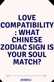 love compatibility what chinese zodiac sign is your soul