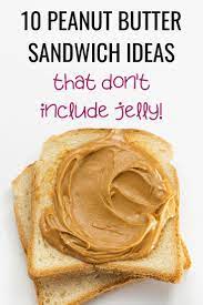 10 Peanut Butter Sandwich Ideas Butter Healthy Peanut Butter Recipes Peanut Butter Sandwich Variations