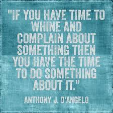 Do You Have A Time To Listen To Me Whine Quotes About People Who Whine If You Have Time To Whine And Complaining About Something Then You Complaining Quotes Compliment Quotes Quotes