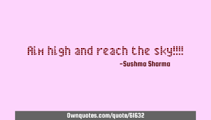 Aim High And Reach The Sky Ownquotes Com