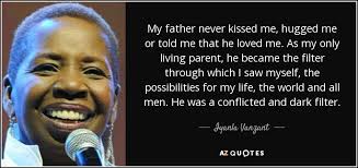 Maybe you would like to learn more about one of these? Iyanla Vanzant Quote My Father Never Kissed Me Hugged Me Or Told Me