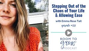 Stepping Out of the Chaos of Your Life & Allowing Ease with Emma Rose Tait 