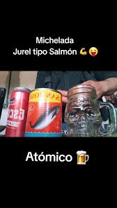 Michelada Jurel Tipo Salmón " Atómico solo para valientes ...