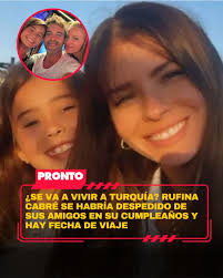 https://www.pronto.com.ar/espectaculos/2025/7/21/se-va-vivir-turquia-rufina-cabre-se-habria-despedido-de-sus-amigos-en-su-cumpleanos-hay-fecha-de-viaje-261314.html  La hija de La China Suárez y Nicolás Cabré dio la noticia en medio de su  celebración ...