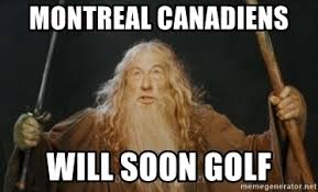 Montreal canadiens memes, montréal, qc. Montreal Canadiens Will Soon Golf Gandalf Meme Generator