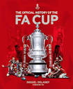 The Official History of the FA Cup: 150 Years of Football's Most ...