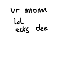 Ur Mom Lol Ecks Dee Drawception