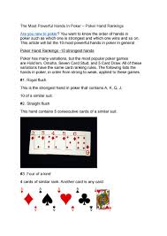 The highest is a royal flush, followed by a straight flush, then four of a kind, a full house, a flush, a straight, three of a kind, two pair, one pair, and finally a high card. The Most Powerful Hands In Poker Poker Hand Rankings By Gogbetsg Online Casino Singapore Issuu