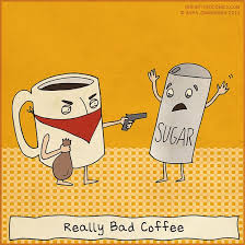 Really Bad Coffee Bad Coffee Coffee Meme Coffee Jokes
