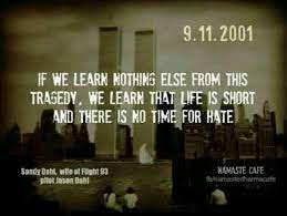 • the attacks of september 11th were intended to break our spirit. If We Learn Nothing Else From This Tragedy We Learn That Life Is Short And There Is No Tim September 11 Quotes Remembering September 11th Never Forget Quotes