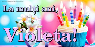 Sa'mi pui un facaletz deoparte, ca am ceva de discutat in seara asta cu presa. Violeta Felicitari De La Multi Ani Mesajeurarifelicitari Com