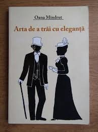 Desi nu este ea punctul meu forte Oana Mindrut Arta De A Trai Cu Eleganta CumpÄrÄ