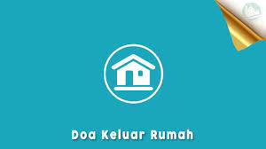 Doa masuk dan keluar tandas. Doa Keluar Rumah Dan Masuk Rumah Sesuai Sunnah Rossul