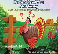 It S Not About You Mrs Turkey A Love Letter About The True Meaning Of Thanksgiving Book Google S In 2020 Thanksgiving Picture Books Christian Books Book Letters