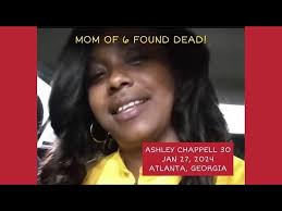 ASHLEY CHAPPELL 30 JAN 27, 2024 ATLANTA, GEORGIA FOUND DEAD IN ATLANTA  PARK! WHAT WE KNOW!!!