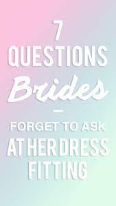 7 Questions Every Bride Should Ask At Her Dress Fitting Wedding Dress Alterations Fitted Wedding Dress Wedding Dresses