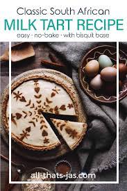 South African No Bake Milk Tart Melktert All That S Jas Recipe In 2021 African Dessert Classic Dessert Recipe South African Desserts