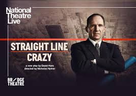 National Theatre Live broadcasts Ralph Fiennes in David Hare's new play  Straight Line Crazy... - PHACEMAG