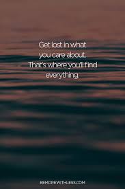 Simplify Your Life By Diving Into The Most Important Thing Be More With Less Paradise Quotes Simplify Quotes Important Quotes