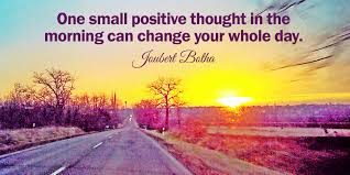 Positivity is the ultimate thing that would boost you to live one more day. Tim Fargo On Twitter One Small Positive Thought In The Morning Can Change Your Whole Day Joubert Botha Quote Tuesdaythoughts