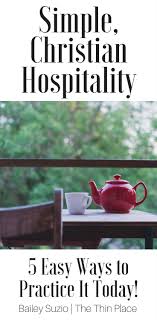 Hospitality Isn T An Option It S A Command 5 Ways To Practice Hospitality The Thin Place Hospitality Christian Hospitality New Things To Learn