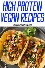 The Best High Protein Vegan Recipes Doublechinburgers High Protein Vegan Recipes Vegan Recipes High Protein Vegan