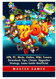 Download bloons td 6 mod apk free from 9mod.net. Bloons Td 6 Apk Pc Mods Online Wiki Towers Download Tips Cheats Upgrades Strategy Game Guide Unofficial Gamer Master Amazon Es Libros