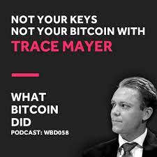 What Bitcoin Did 58 Trace Mayer On Why You Must Own Your Bitcoin Private Keys Lets Talk Bitcoin