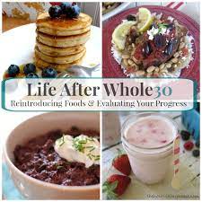 Life After Whole30 How To Evaluate Your Progress And Reintroduce Foods Food Colliflower Recipes Procuitto Recipes