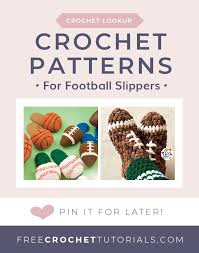 Crochet Patterns For Football Slippers Free Crochet Tutorials