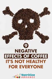 9 Negative Side Effects Of Drinking Coffee It S Not Healthy For Everyone Coffee Drinks Coffee Benefits Effects Of Drinking