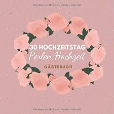 Kreative und ausgefallene, romantische und witzige geschenke zum hochzeitstag findet ihr in unserer top 30 egal, ob ihr das hochzeitsdatum, das jahr des hochzeit oder die zahl der gemeinsamen. Deko Ideen Perlenhochzeit Perlenhochzeit Brauche Geschenke Spruche Zum 30 Hochzeitstag