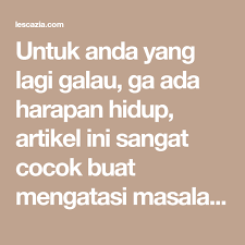 Untuk Anda Yang Lagi Galau Ga Ada Harapan Hidup Artikel Ini Sangat Cocok Buat Mengatasi Masalah Tersebut Dengan Kata Motivasi Motivasi Bahasa Inggris Bahasa